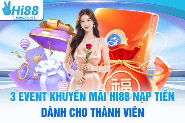 3 event khuyến mãi Hi88 nạp tiền dành cho thành viên