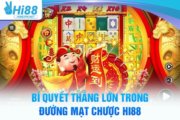 Bí quyết thắng lớn trong Đường Mạt Chược Hi88