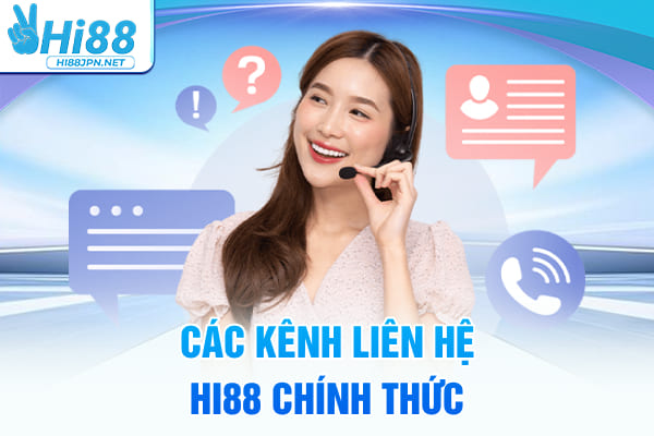 Các kênh liên hệ Hi88 chính thức