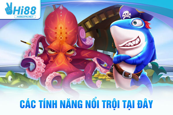 Các tính năng nổi trội tại bắn cá đổi thưởng