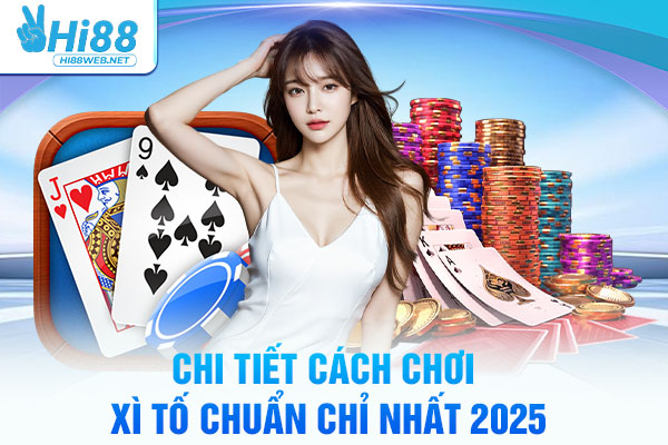 Chi tiết cách chơi Poker Hi88 chuẩn chỉ nhất 2025