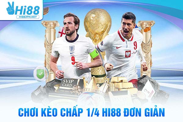Chơi kèo chấp 1/4 Hi88 đơn giản