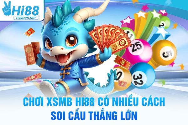 Chơi XSMB Hi88 có nhiều cách soi cầu thắng lớn
