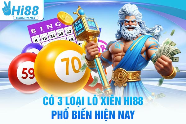Có 3 loại lô xiên Hi88 phổ biến hiện nay
