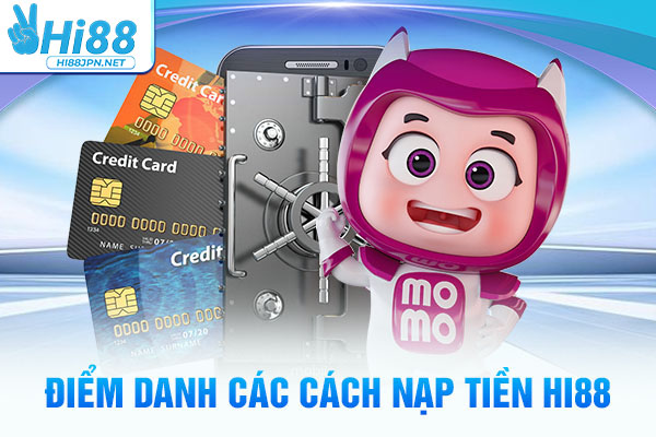 Điểm danh các cách nạp tiền Hi88