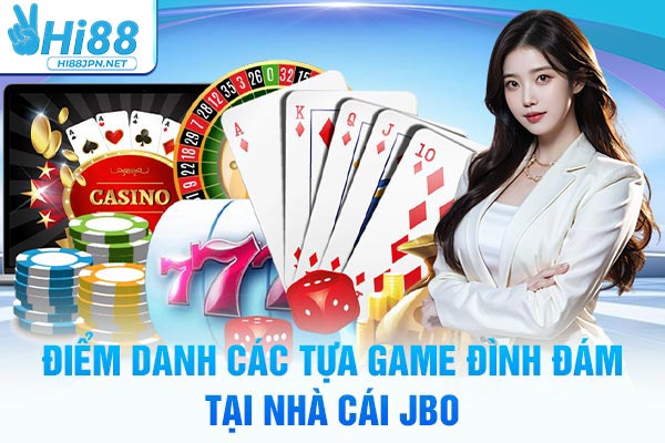 Điểm danh các tựa game đình đám tại nhà cái JBO