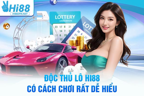 Độc thủ lô Hi88 có cách chơi rất dễ hiểu