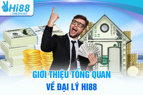 Giới thiệu tổng quan về đại lý Hi88