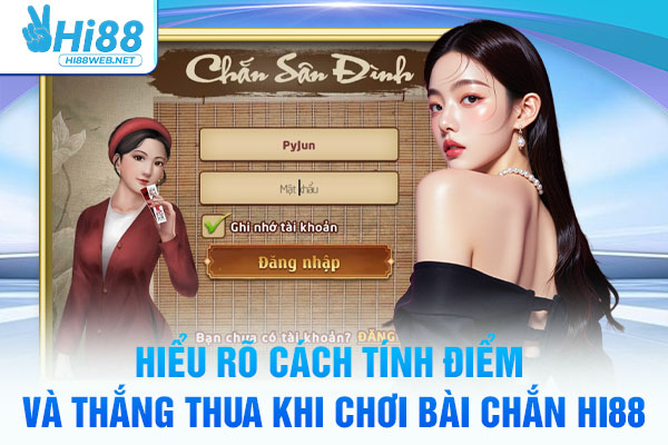 Hiểu rõ cách tính điểm và thắng thua khi chơi bài chắn Hi88