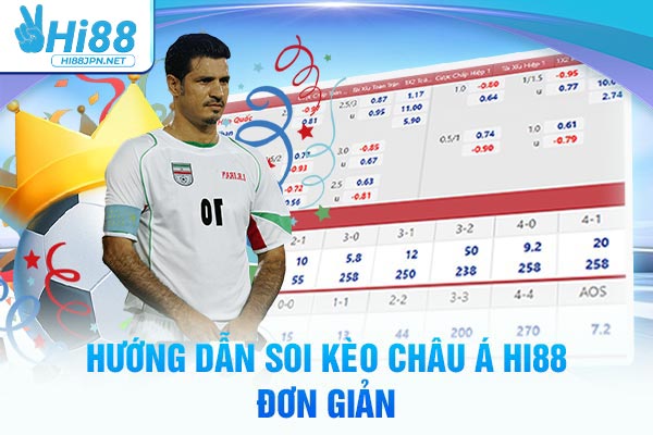 Hướng dẫn soi kèo Châu Á Hi88 đơn giản