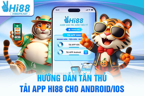 Hướng dẫn tân thủ tải app Hi88 cho Android/iOS