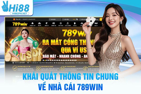 Khái quát thông tin chung về nhà cái 789WIN