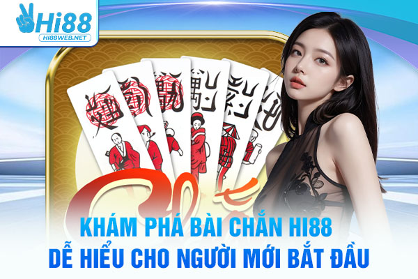 Khám Phá Bài Chắn Hi88 Dễ Hiểu Cho Người Mới Bắt Đầu