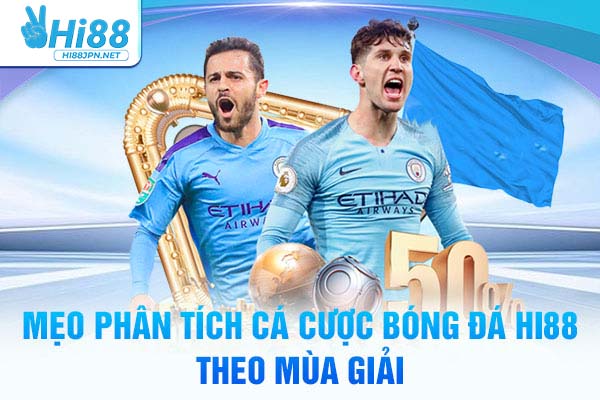 Mẹo phân tích cá cược bóng đá Hi88 theo mùa giải