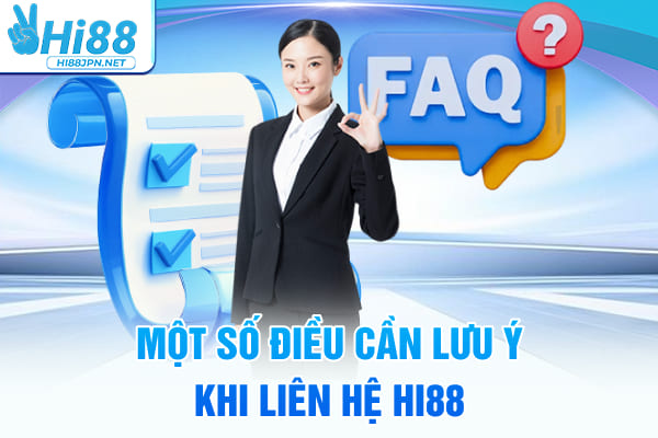 Một số điều cần lưu ý khi liên hệ Hi88