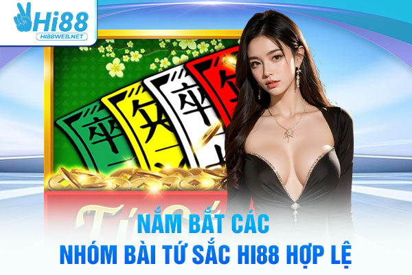 Nắm bắt các nhóm bài Tứ Sắc Hi88 hợp lệ