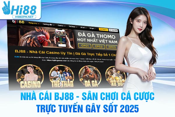 Nhà Cái BJ88 – Sân Chơi Cá Cược Trực Tuyến Gây Sốt 2025