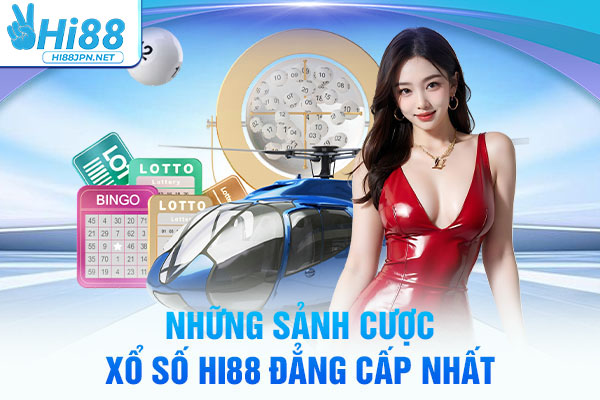 Những sảnh cược Xổ số Hi88 đẳng cấp nhất