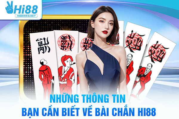 Những thông tin bạn cần biết về bài chắn Hi88