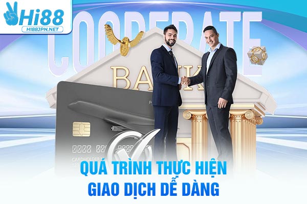 Quá trình thực hiện giao dịch dễ dàng
