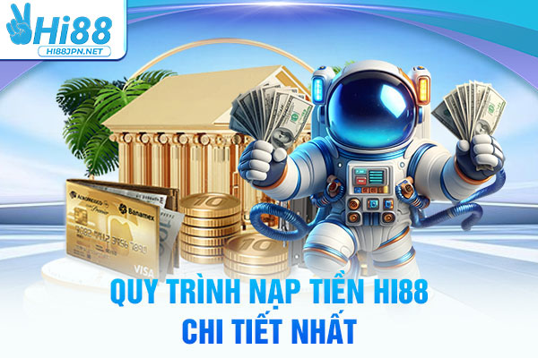 Quy trình nạp tiền Hi88 chi tiết nhất