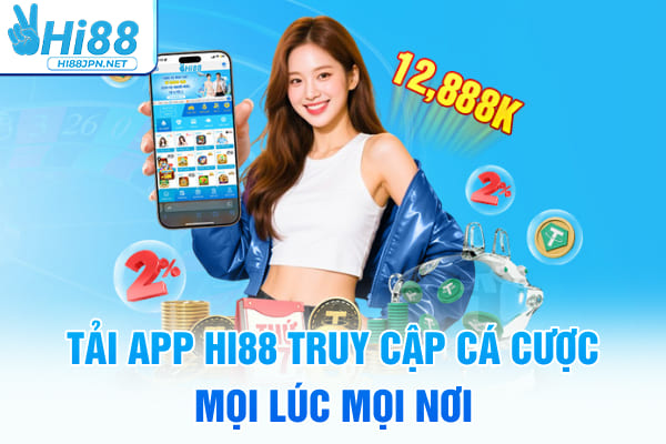 Tải App Hi88 – Truy Cập Cá Cược Mọi Lúc Mọi Nơi