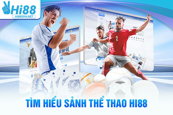 Tìm hiểu sảnh Thể thao Hi88