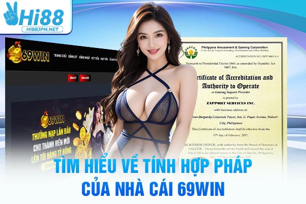 Tìm hiểu về tính hợp pháp của nhà cái 69WIN