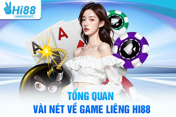 Tổng quan vài nét về game Liêng Hi88
