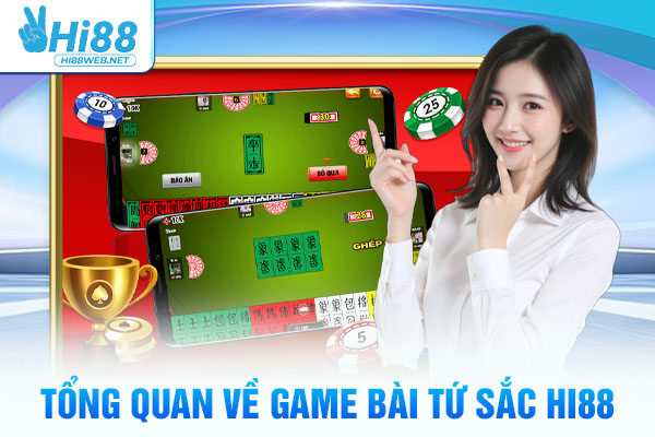 Tổng quan về game bài Tứ Sắc Hi88