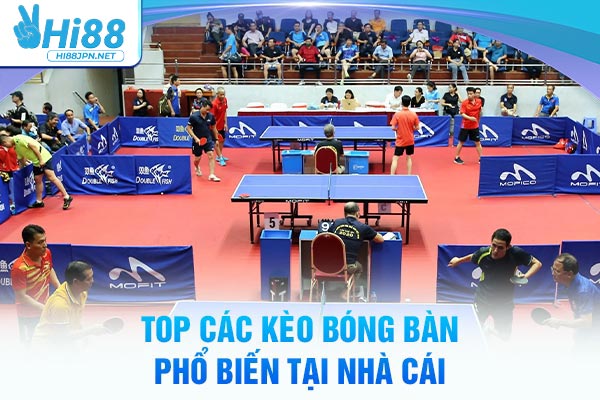 Top các kèo bóng bàn phổ biến tại nhà cái