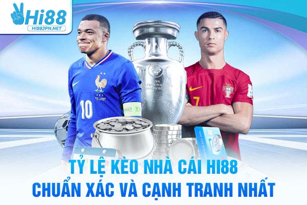 Tỷ Lệ Kèo Nhà Cái Hi88 - Chuẩn Xác Và Cạnh Tranh Nhất