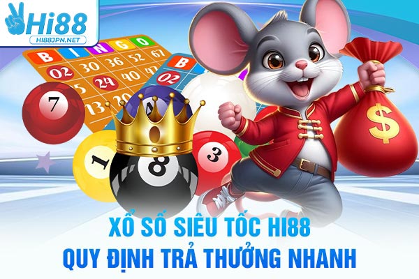 Xổ số siêu tốc Hi88 quy định trả thưởng nhanh